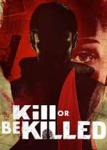 Watch Kill or Be Killed 123movies