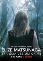 Watch Elize Matsunaga: Era Uma Vez Um Crime 123movies