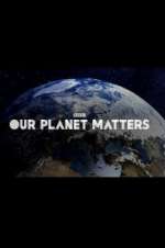 Watch Our Planet Matters 123movies