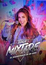 Watch Thalia's Mixtape: El Soundtrack de Mi Vida 123movies