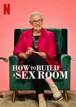 Watch How To Build a Sex Room 123movies