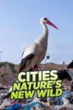 Watch Cities: Nature\'s New Wild 123movies