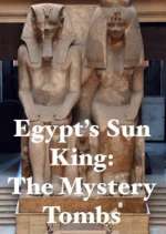 Watch Egypt's Sun King: The Mystery Tombs 123movies