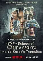 Watch The Echoes of Survivors: Inside Korea\'s Tragedies 123movies