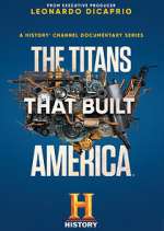 Watch The Titans That Built America 123movies