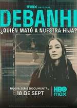 Watch Debanhi: Â¿QuiÃ©n matÃ³ a nuestra hija? 123movies