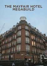 Watch The Mayfair Hotel Megabuild 123movies