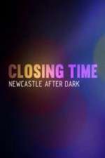 Watch Closing Time Newcastle After Dark 123movies