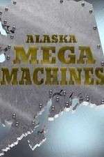 Watch Alaska Mega Machines 123movies