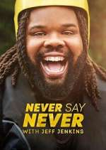 Watch Never Say Never with Jeff Jenkins 123movies