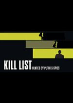 Watch Kill List: Hunted by Putin\'s Spies 123movies