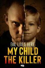 Watch Evil Lives Here: My Child the Killer 123movies