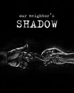Our Neighbors Shadow