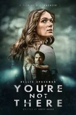 You\'re Not There